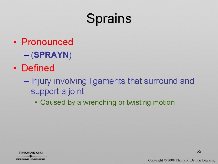 Sprains • Pronounced – (SPRAYN) • Defined – Injury involving ligaments that surround and