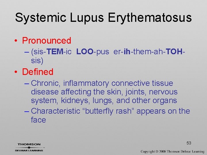 Systemic Lupus Erythematosus • Pronounced – (sis-TEM-ic LOO-pus er-ih-them-ah-TOHsis) • Defined – Chronic, inflammatory