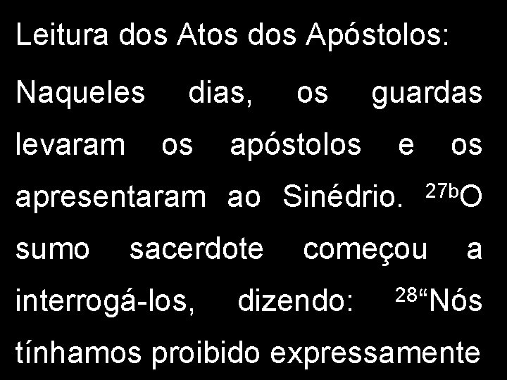 Leitura dos Atos dos Apóstolos: Naqueles levaram dias, os os apóstolos guardas e apresentaram Leitura dos Atos dos Apóstolos: Naqueles levaram dias, os os apóstolos guardas e apresentaram