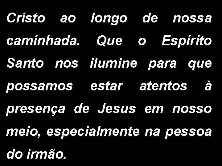 Cristo ao caminhada. longo Que de o nossa Espírito Santo nos ilumine para que Cristo ao caminhada. longo Que de o nossa Espírito Santo nos ilumine para que