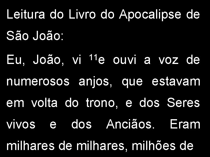 Leitura do Livro do Apocalipse de São João: Eu, João, vi 11 e ouvi Leitura do Livro do Apocalipse de São João: Eu, João, vi 11 e ouvi