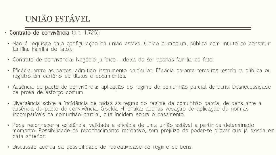 UNIÃO ESTÁVEL § Contrato de convivência (art. 1. 725): • Não é requisito para