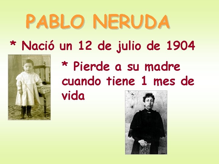 PABLO NERUDA * Nació un 12 de julio de 1904 * Pierde a su