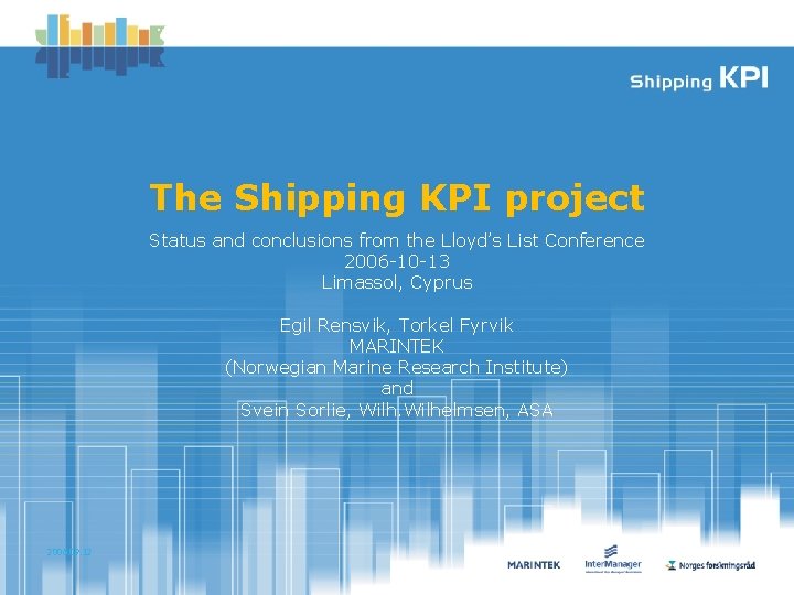 The Shipping KPI project Status and conclusions from the Lloyd’s List Conference 2006 -10