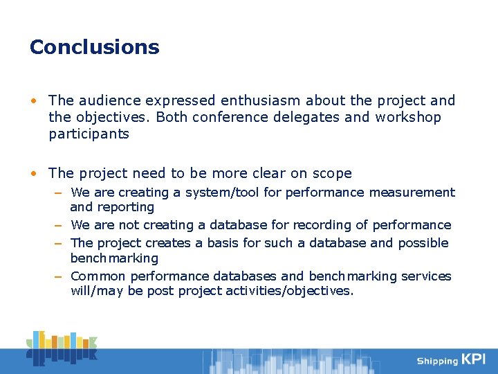 Conclusions • The audience expressed enthusiasm about the project and the objectives. Both conference