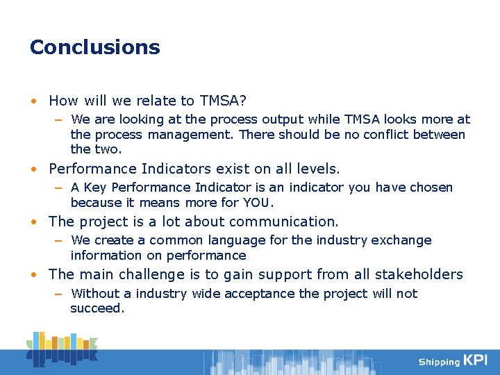 Conclusions • How will we relate to TMSA? – We are looking at the