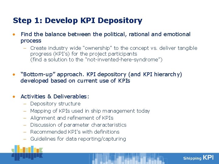 Step 1: Develop KPI Depository • Find the balance between the political, rational and