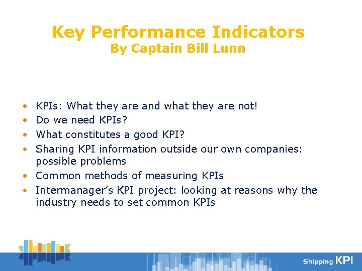 Key Performance Indicators By Captain Bill Lunn • • KPIs: What they are and