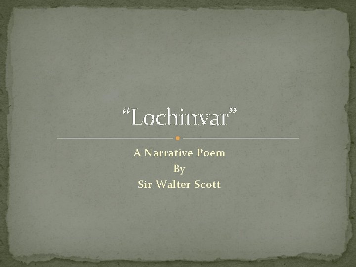 “Lochinvar” A Narrative Poem By Sir Walter Scott 
