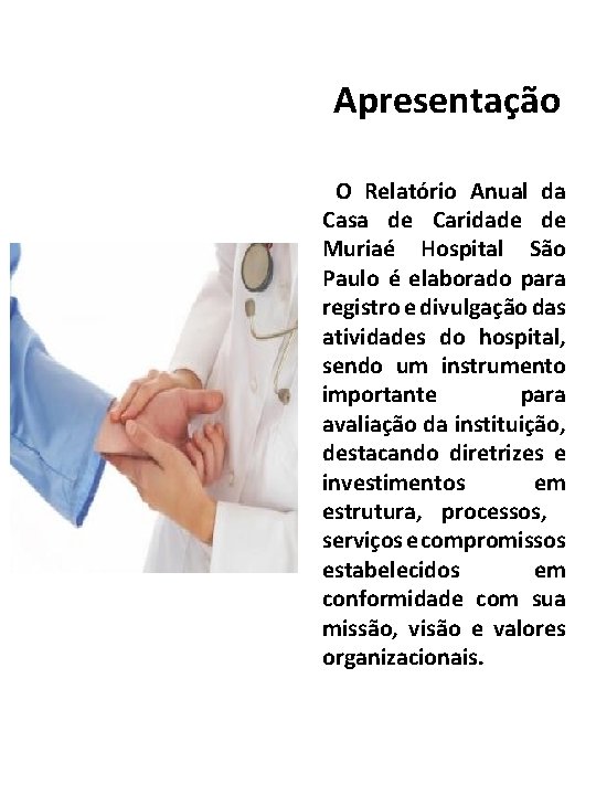 Apresentação O Relatório Anual da Casa de Caridade de Muriaé Hospital São Paulo é