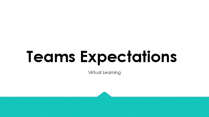 Teams Expectations Virtual Learning 