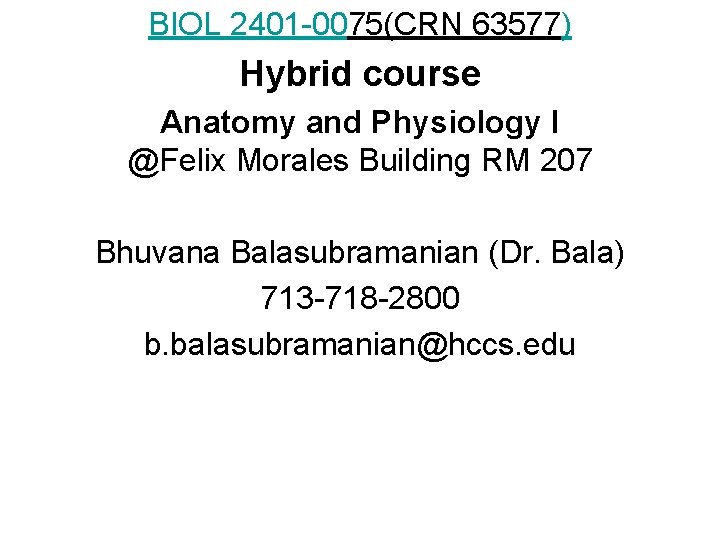 BIOL 2401 -0075(CRN 63577) Hybrid course Anatomy and Physiology I @Felix Morales Building RM