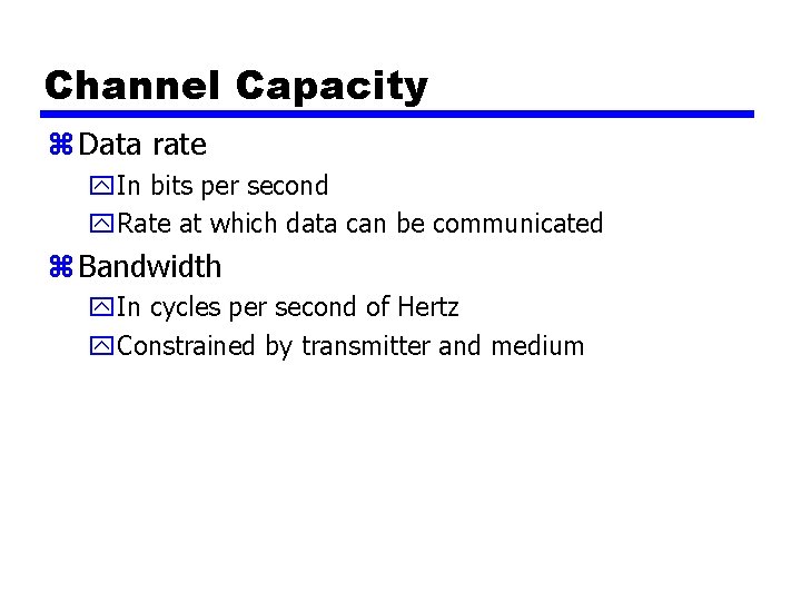 Channel Capacity z Data rate y. In bits per second y. Rate at which