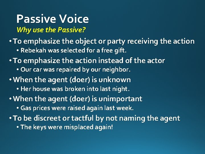 Passive Voice Why use the Passive? • To emphasize the object or party receiving