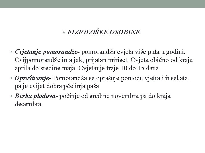  • FIZIOLOŠKE OSOBINE • Cvjetanje pomorandže- pomorandža cvjeta više puta u godini. Cvijpomorandže