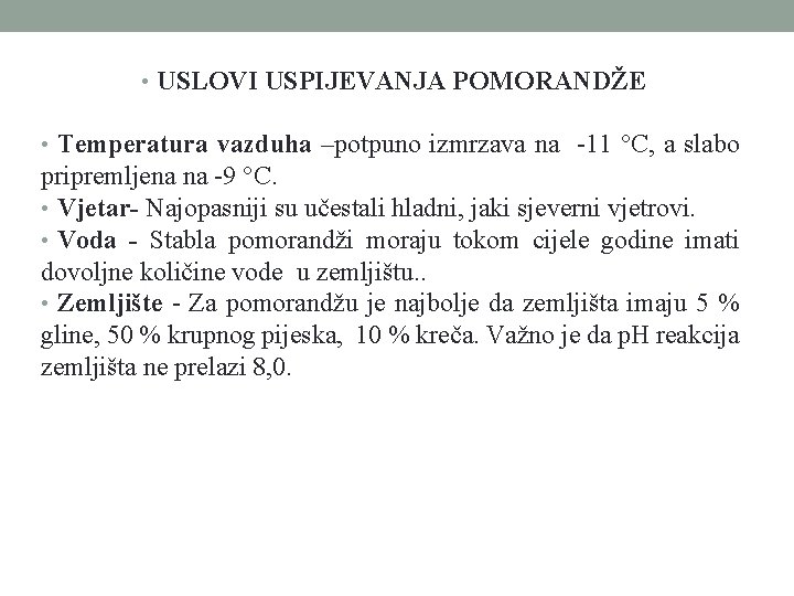  • USLOVI USPIJEVANJA POMORANDŽE • Temperatura vazduha –potpuno izmrzava na -11 °C, a