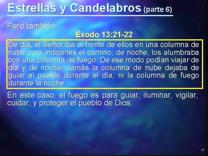 Estrellas y Candelabros (parte 6) Pero también: Éxodo 13: 21 -22 De día, el