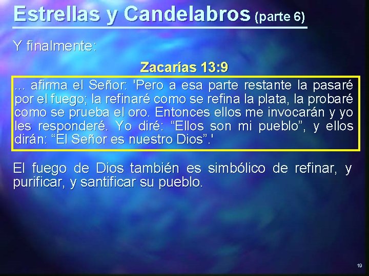 Estrellas y Candelabros (parte 6) Y finalmente: Zacarías 13: 9. . . afirma el