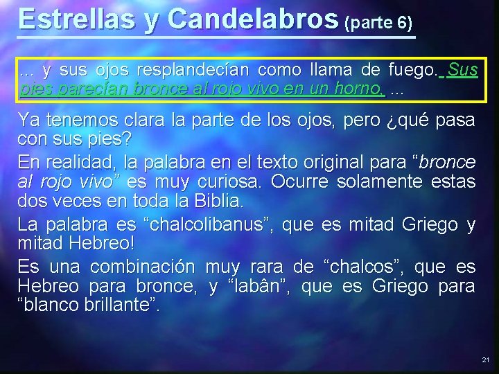 Estrellas y Candelabros (parte 6). . . y sus ojos resplandecían como llama de