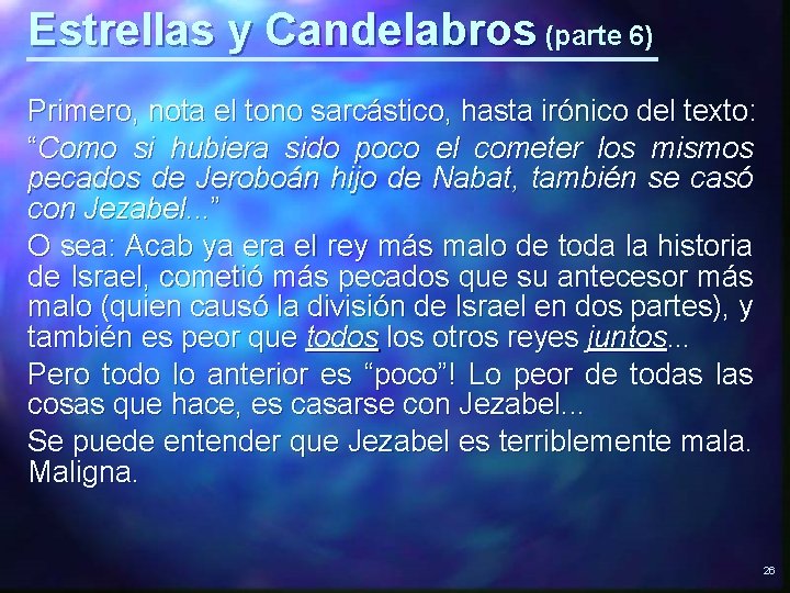 Estrellas y Candelabros (parte 6) Primero, nota el tono sarcástico, hasta irónico del texto: