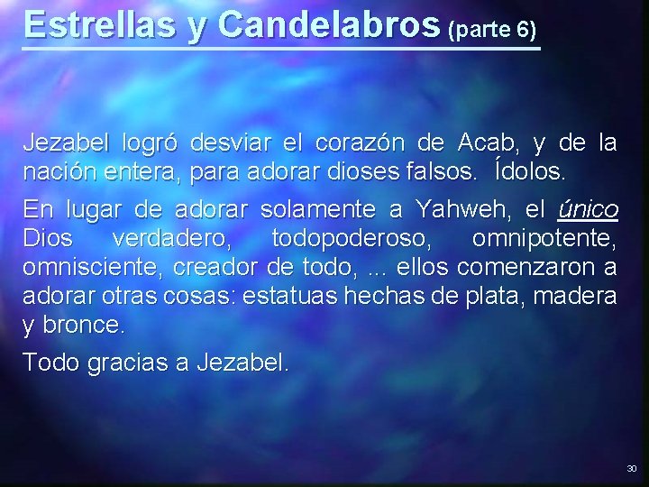 Estrellas y Candelabros (parte 6) Jezabel logró desviar el corazón de Acab, y de