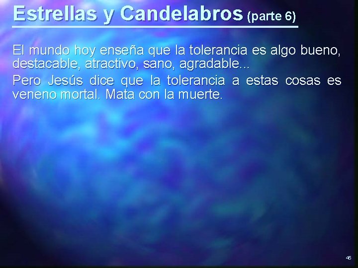 Estrellas y Candelabros (parte 6) El mundo hoy enseña que la tolerancia es algo