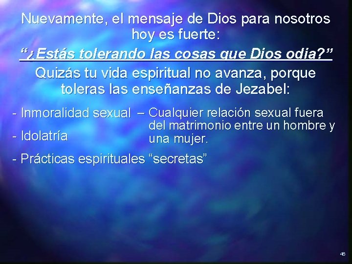 Nuevamente, el mensaje de Dios para nosotros hoy es fuerte: “¿Estás tolerando las cosas