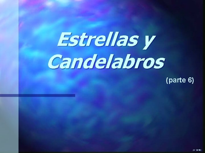 Estrellas y Candelabros (parte 6) (V. 2018) 