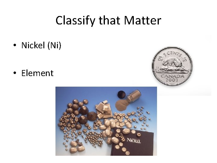 Classify that Matter • Nickel (Ni) • Element 