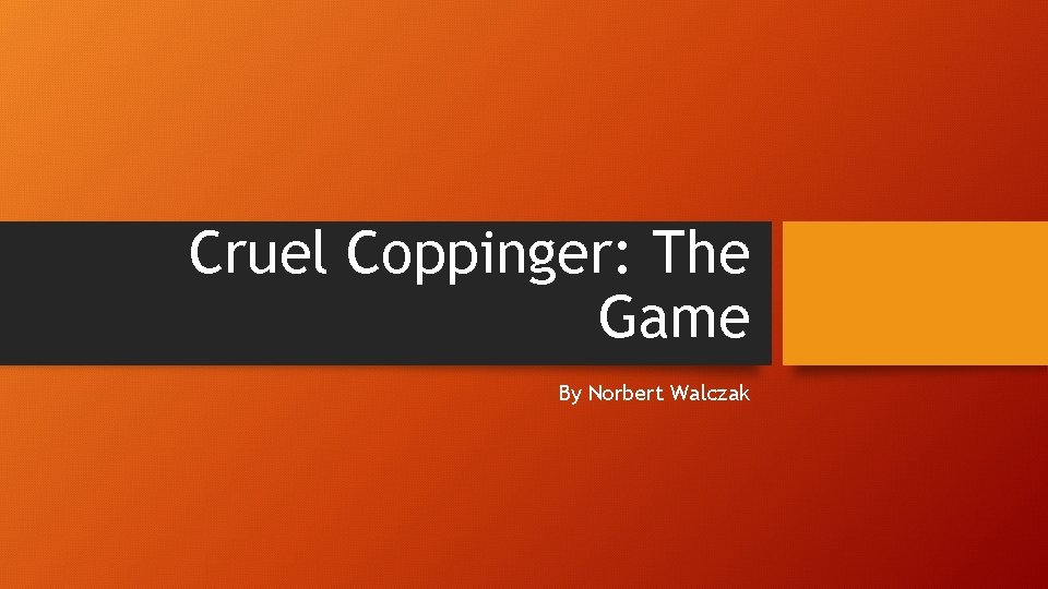 Cruel Coppinger: The Game By Norbert Walczak 