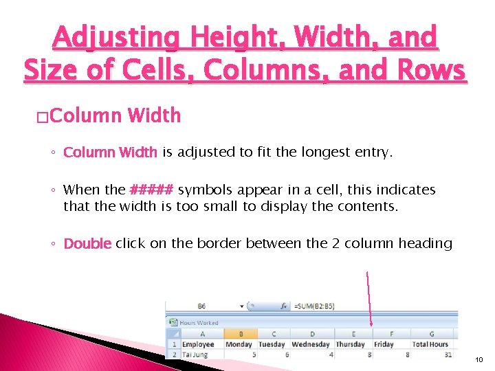 Adjusting Height, Width, and Size of Cells, Columns, and Rows � Column Width ◦