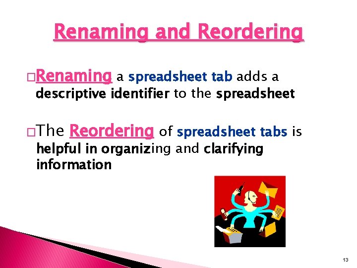 Renaming and Reordering �Renaming a spreadsheet tab adds a descriptive identifier to the spreadsheet