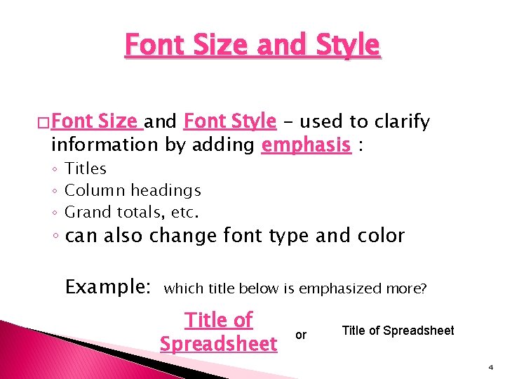 Font Size and Style � Font Size and Font Style - used to clarify