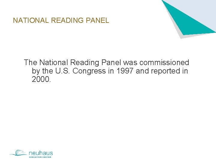 NATIONAL READING PANEL The National Reading Panel was commissioned by the U. S. Congress