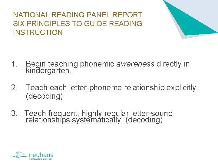 NATIONAL READING PANEL REPORT SIX PRINCIPLES TO GUIDE READING INSTRUCTION 1. Begin teaching phonemic