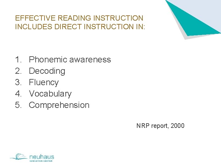 EFFECTIVE READING INSTRUCTION INCLUDES DIRECT INSTRUCTION IN: 1. 2. 3. 4. 5. Phonemic awareness