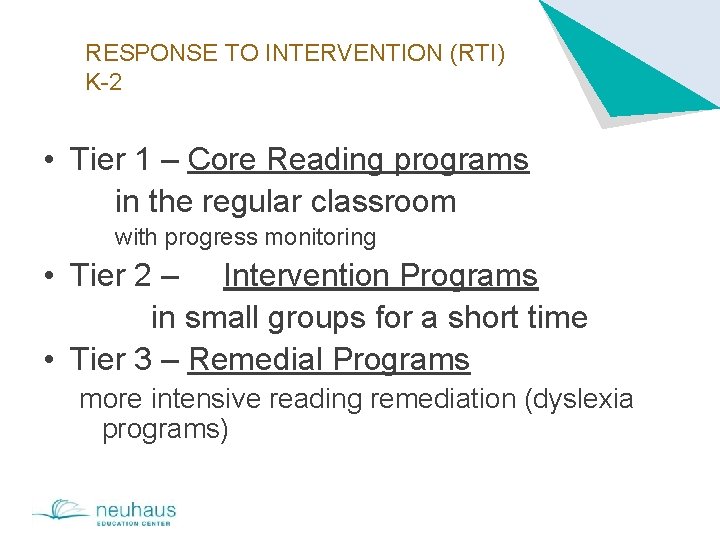 RESPONSE TO INTERVENTION (RTI) K-2 • Tier 1 – Core Reading programs in the