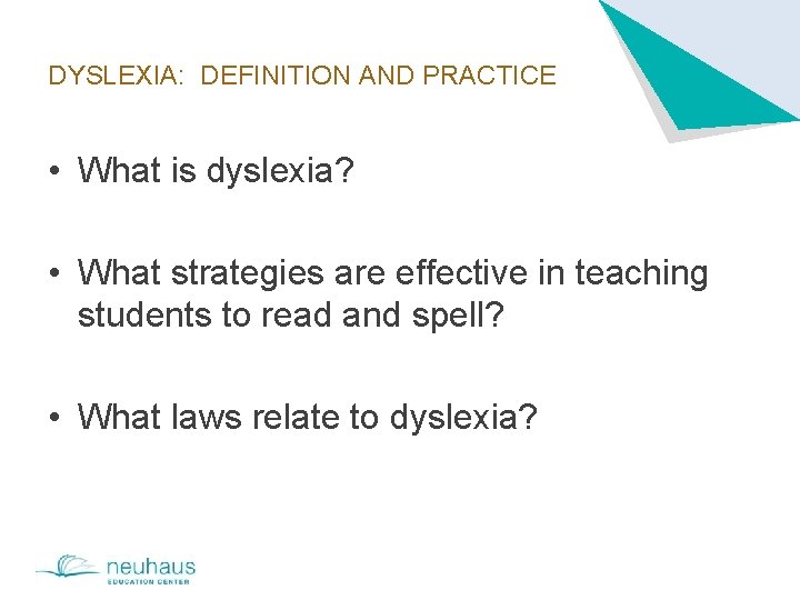 DYSLEXIA: DEFINITION AND PRACTICE • What is dyslexia? • What strategies are effective in