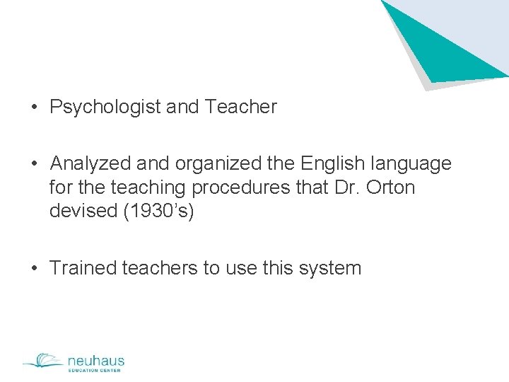  • Psychologist and Teacher • Analyzed and organized the English language for the