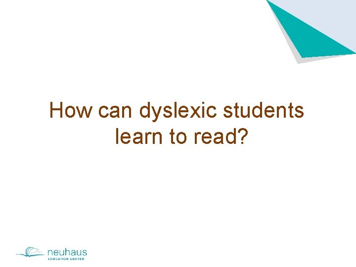 How can dyslexic students learn to read? 