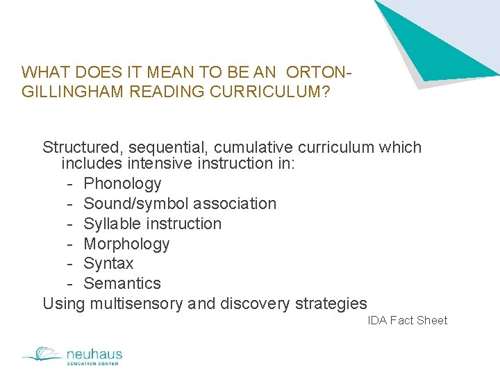 WHAT DOES IT MEAN TO BE AN ORTONGILLINGHAM READING CURRICULUM? Structured, sequential, cumulative curriculum