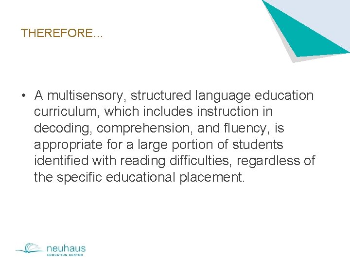 THEREFORE… • A multisensory, structured language education curriculum, which includes instruction in decoding, comprehension,