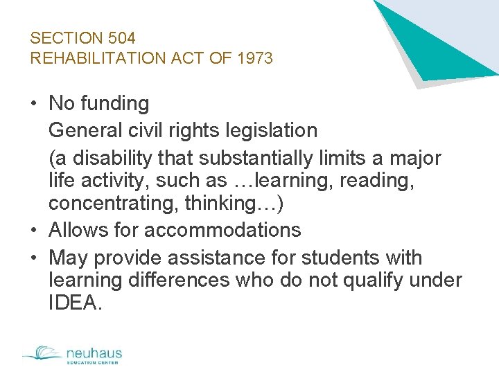 SECTION 504 REHABILITATION ACT OF 1973 • No funding General civil rights legislation (a