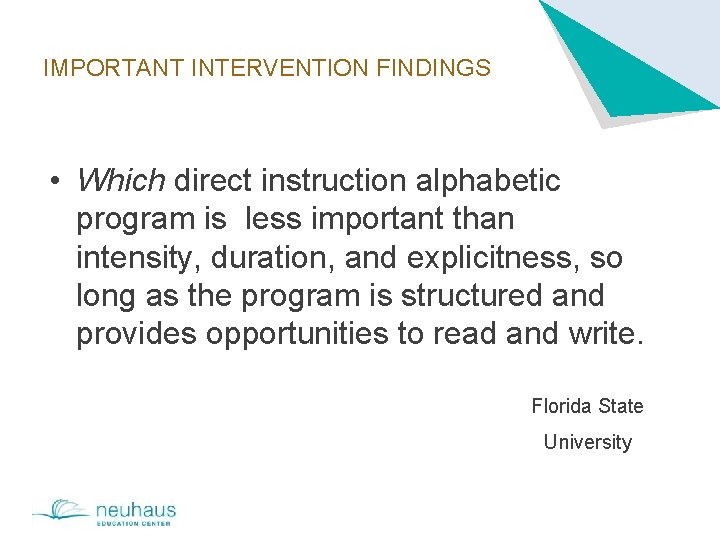 IMPORTANT INTERVENTION FINDINGS • Which direct instruction alphabetic program is less important than intensity,