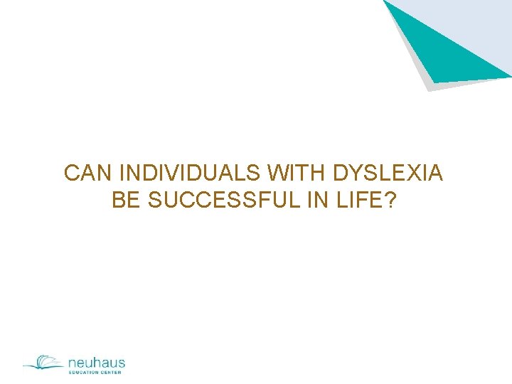 CAN INDIVIDUALS WITH DYSLEXIA BE SUCCESSFUL IN LIFE? 