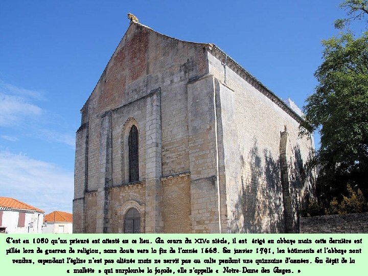 C’est en 1080 qu’un prieuré est attesté en ce lieu. Au cours du XIVe