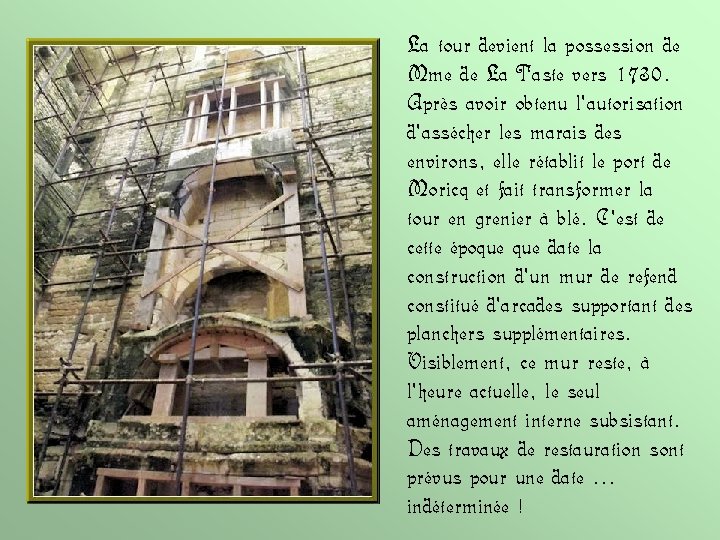 La tour devient la possession de Mme de La Taste vers 1730. Après avoir