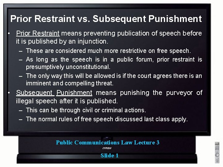 Prior Restraint vs. Subsequent Punishment • Prior Restraint means preventing publication of speech before