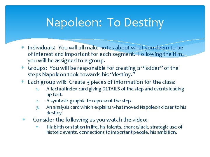 Napoleon: To Destiny Individuals: You will all make notes about what you deem to