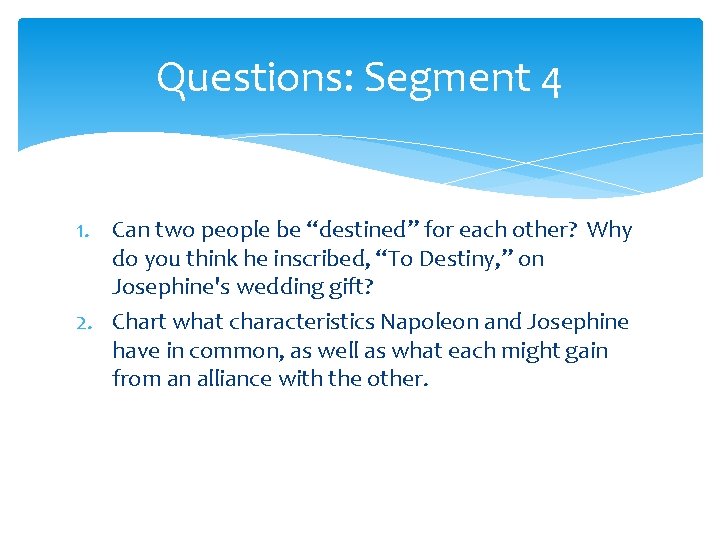 Questions: Segment 4 1. Can two people be “destined” for each other? Why do